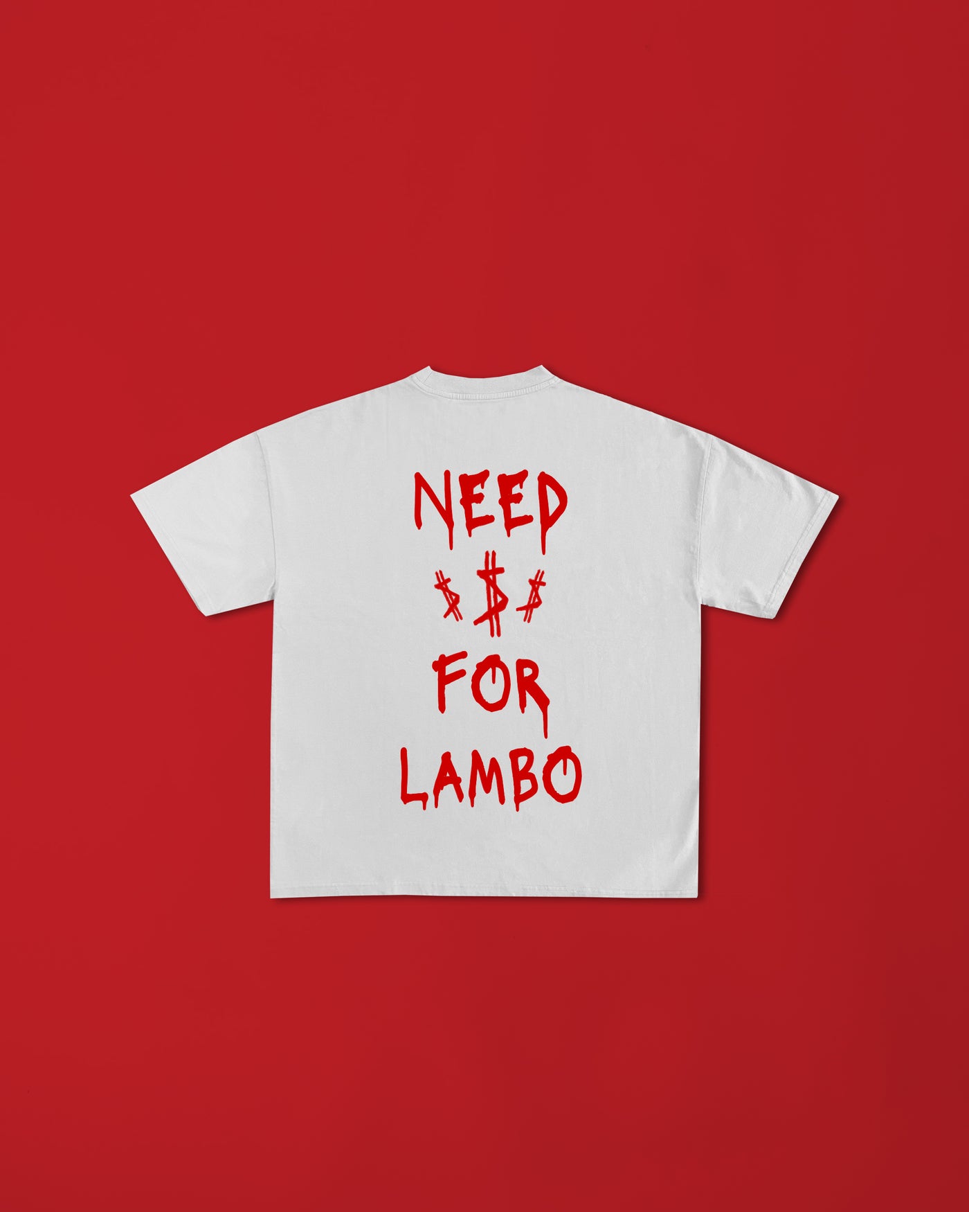 "NEED $$$ FOR LAMBO" T-Shirt